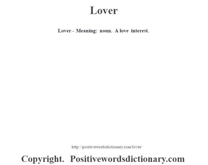  Lover - Meaning: noun. A love interest.