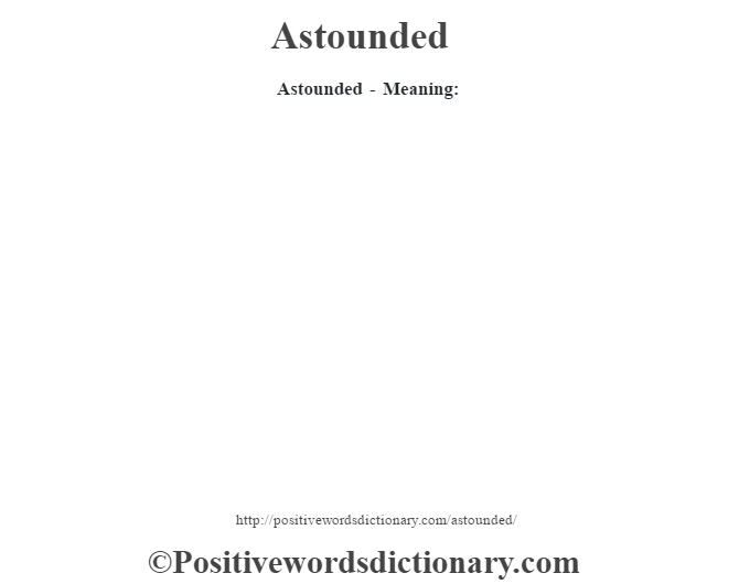 Astounded- Meaning: